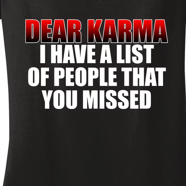 Dear Karma I Have A List Of People That You Missed Women's V-Neck T-Shirt