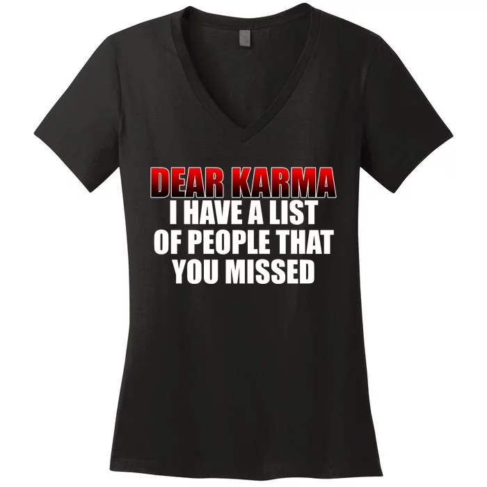 Dear Karma I Have A List Of People That You Missed Women's V-Neck T-Shirt