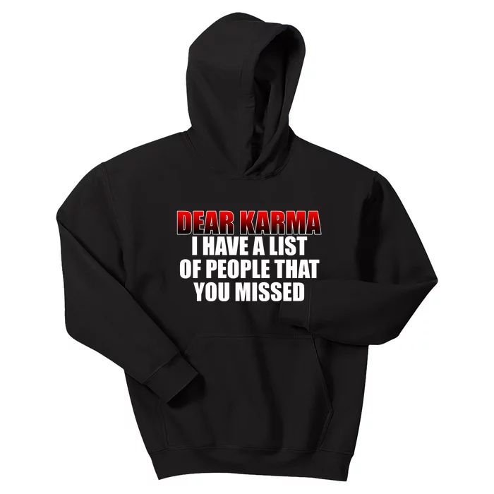 Dear Karma I Have A List Of People That You Missed Kids Hoodie