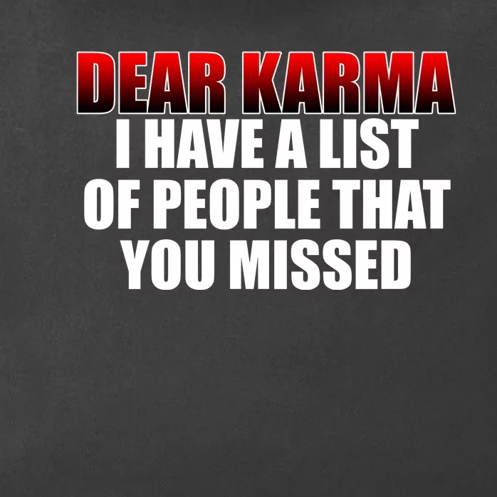 Dear Karma I Have A List Of People That You Missed Zip Tote Bag