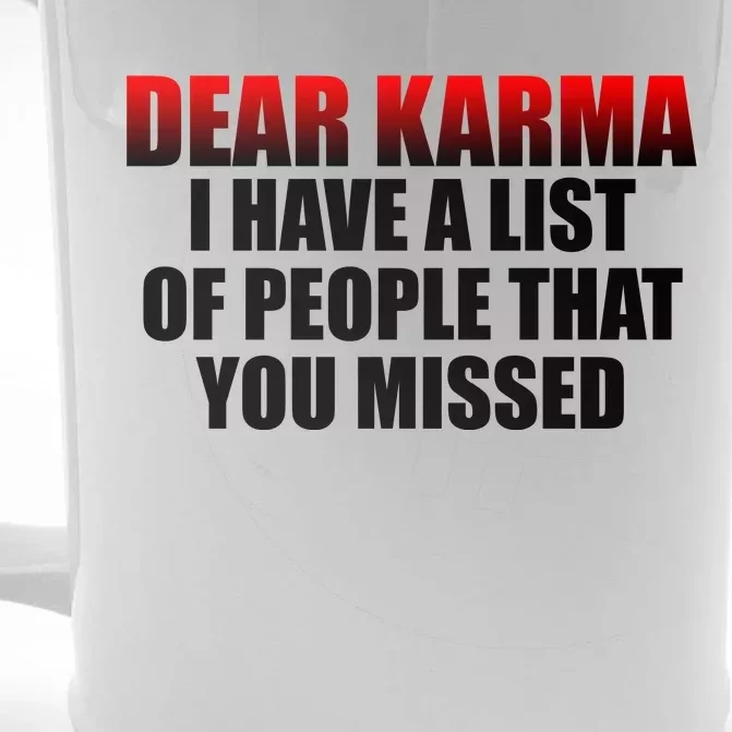 Dear Karma I Have A List Of People That You Missed Front & Back Beer Stein