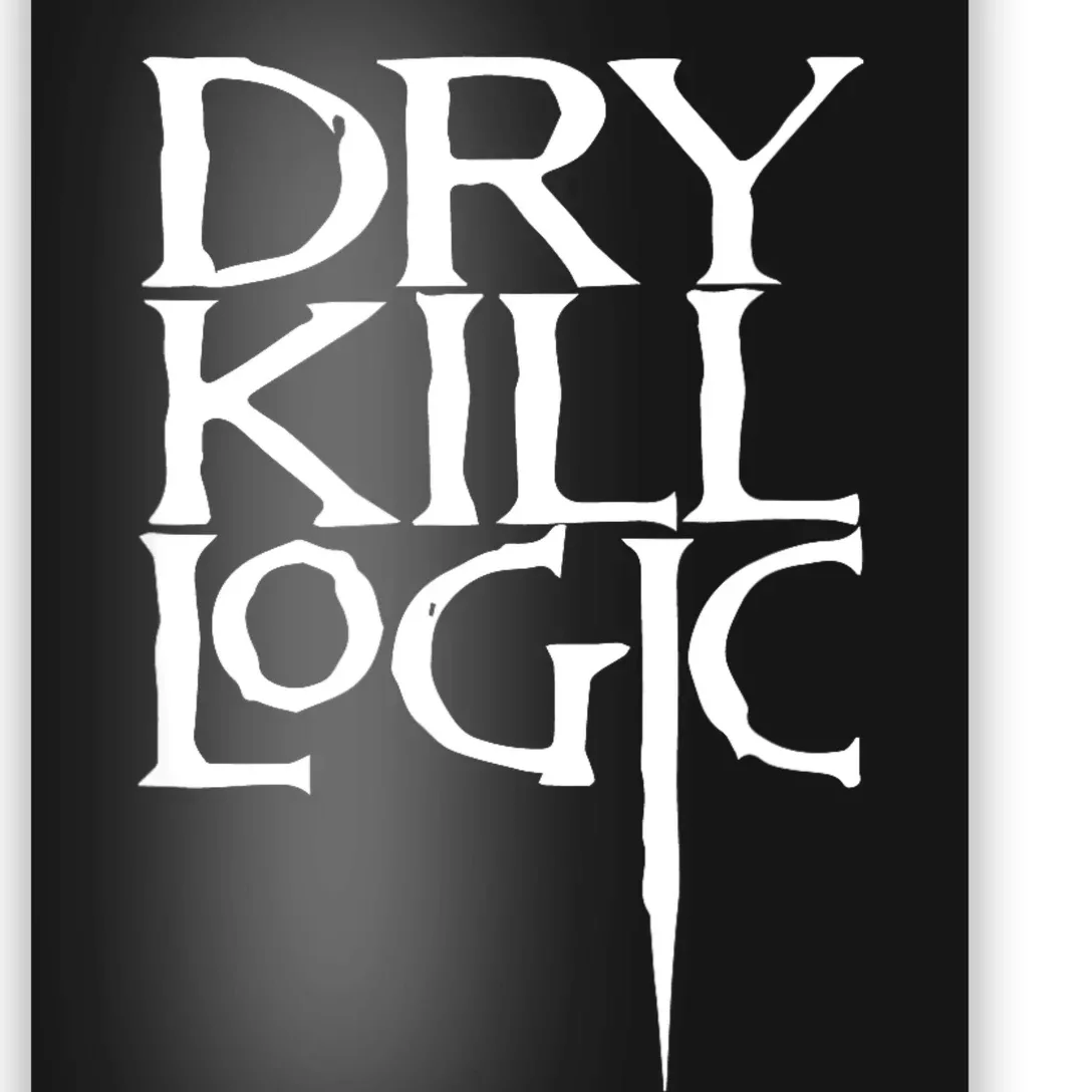 Dry Kill Logic Classic Logo Poster