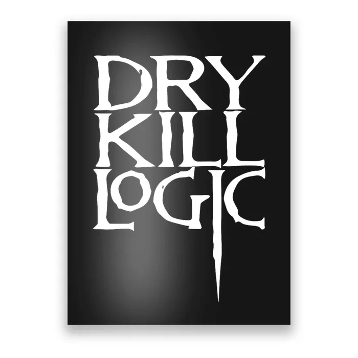 Dry Kill Logic Classic Logo Poster