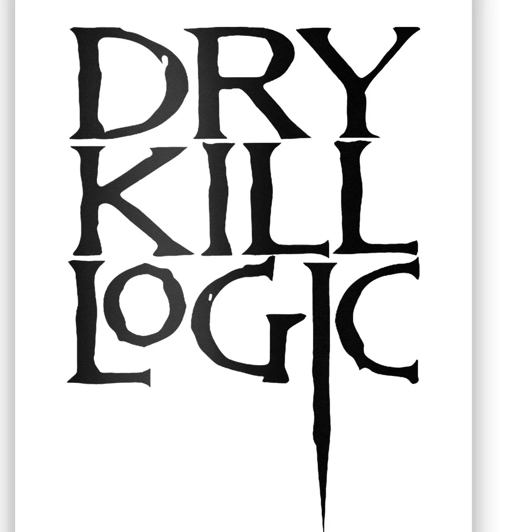 Dry Kill Logic Classic Logo Poster