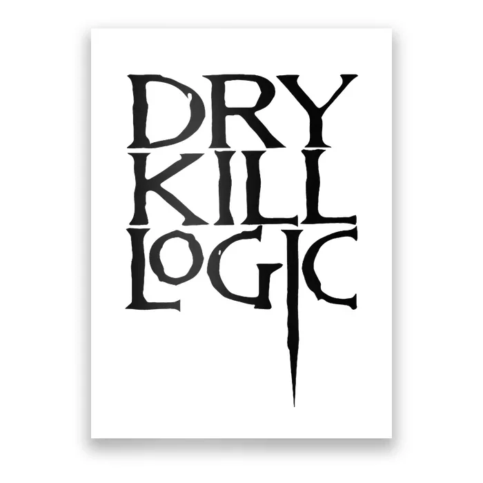 Dry Kill Logic Classic Logo Poster