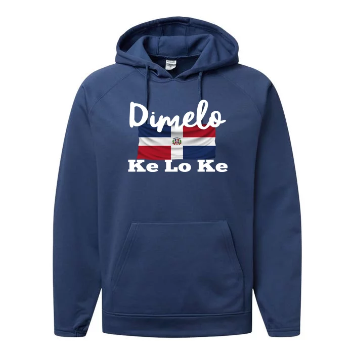 Dimelo Ke Lo Ke Dominican Republic Funny Gift Performance Fleece Hoodie