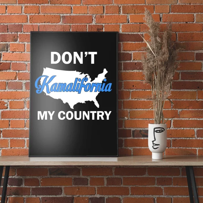 Don’T Kamalifornia My Country Poster