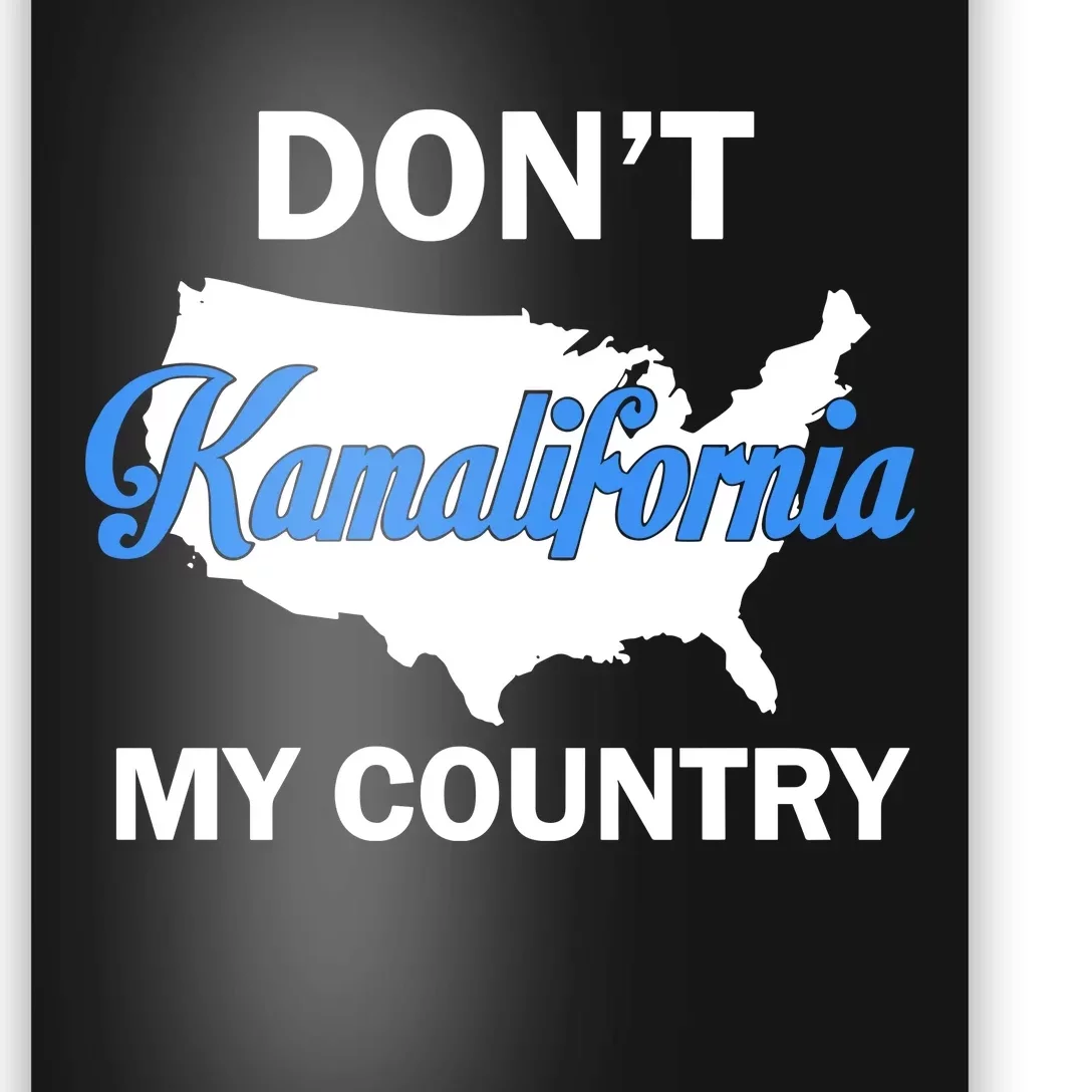 Don’T Kamalifornia My Country Poster