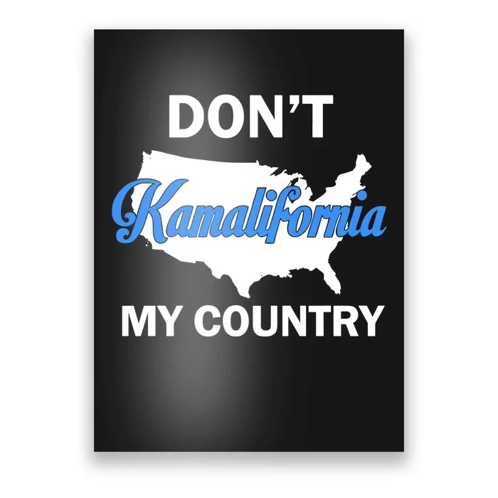 Don’T Kamalifornia My Country Poster