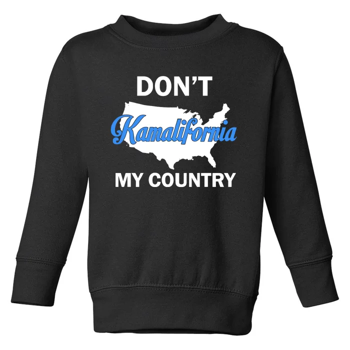 Don’T Kamalifornia My Country Toddler Sweatshirt