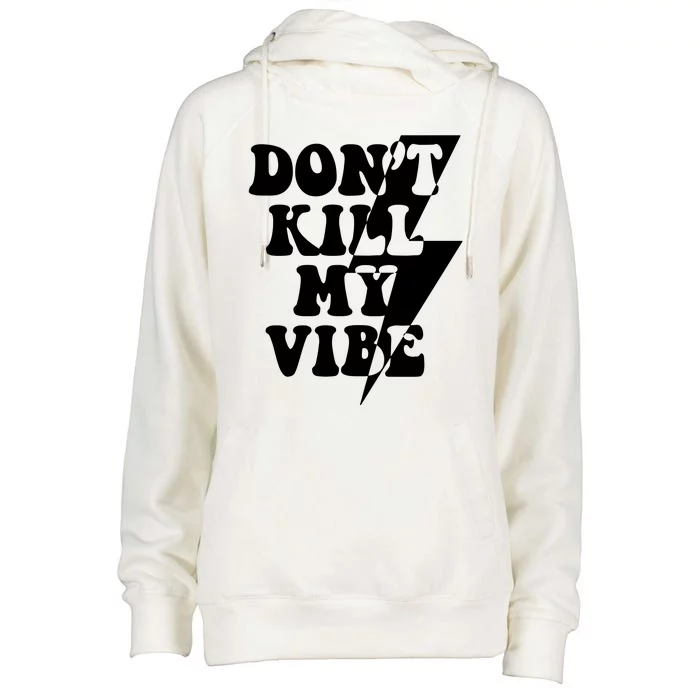 Dont Kill My Vibe Womens Funnel Neck Pullover Hood