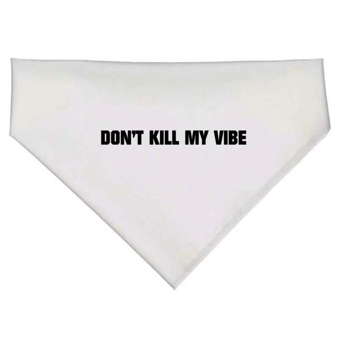 Dont Kill My Vibe Motivational Gift Great Gift USA-Made Doggie Bandana