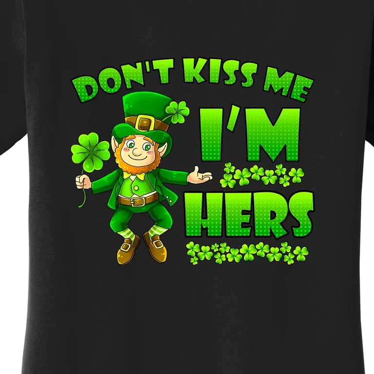 Don't Kiss Me I'm Hers St Patrick Day Husband Wife Couple Women's T-Shirt