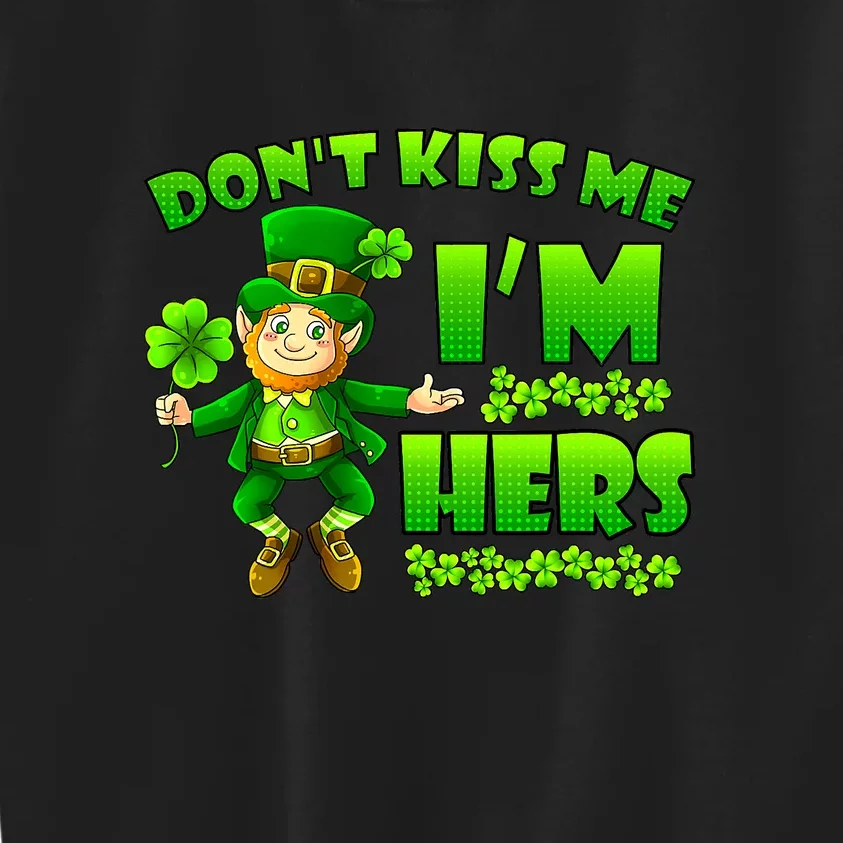 Don't Kiss Me I'm Hers St Patrick Day Husband Wife Couple Kids Sweatshirt