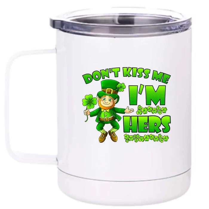 Don't Kiss Me I'm Hers St Patrick Day Husband Wife Couple Front & Back 12oz Stainless Steel Tumbler Cup