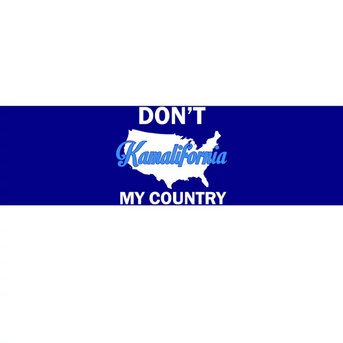 Don’T Kamalifornia My Country Bumper Sticker