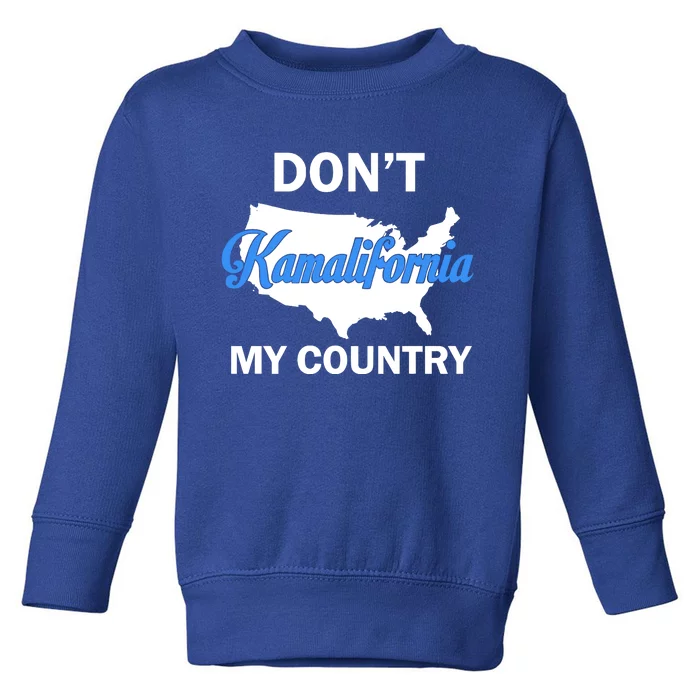 Don’T Kamalifornia My Country Toddler Sweatshirt