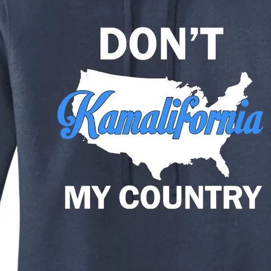 Don’T Kamalifornia My Country Women's Pullover Hoodie