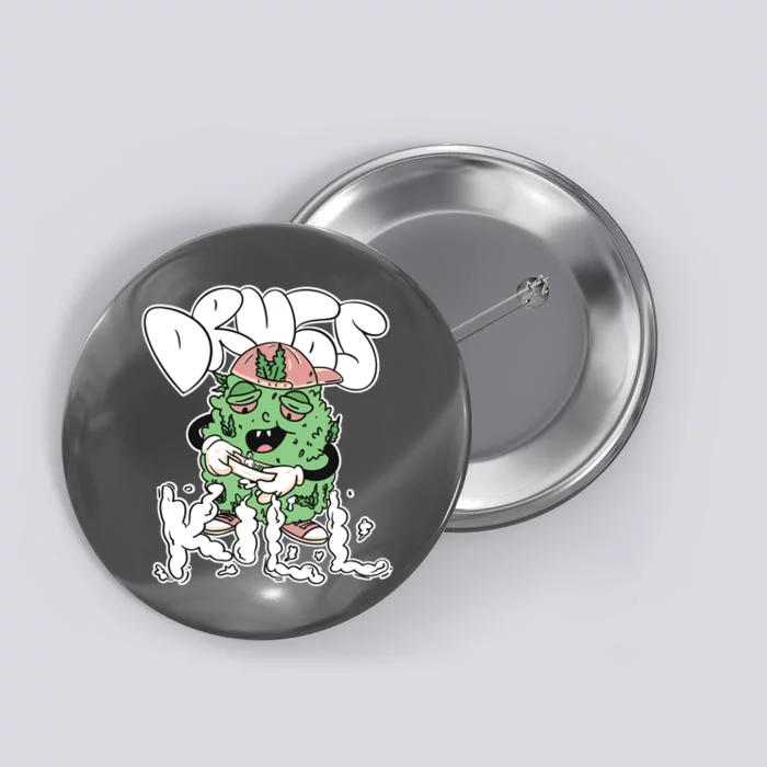 Drugs Kill Marijuana Bud Cartoon Button