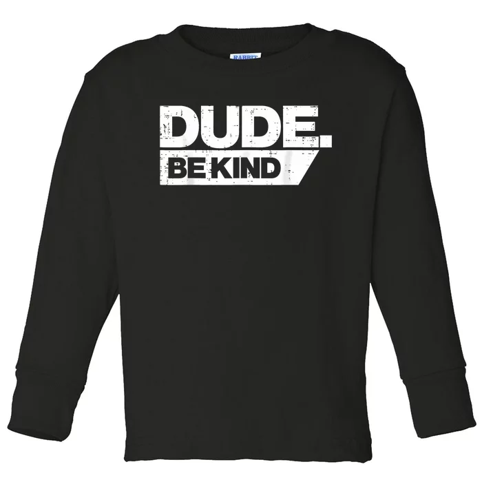 Dude Kind Unity Day Orange Anti Bullying Women Toddler Long Sleeve Shirt