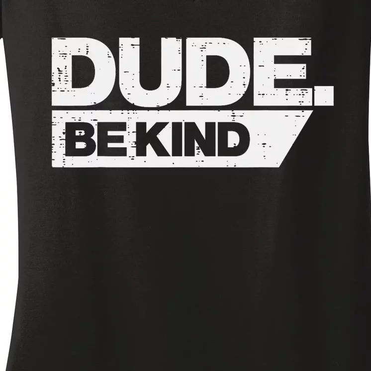 Dude Kind Unity Day Orange Anti Bullying Women's V-Neck T-Shirt