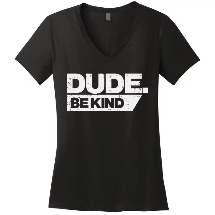 Dude Kind Unity Day Orange Anti Bullying Women's V-Neck T-Shirt