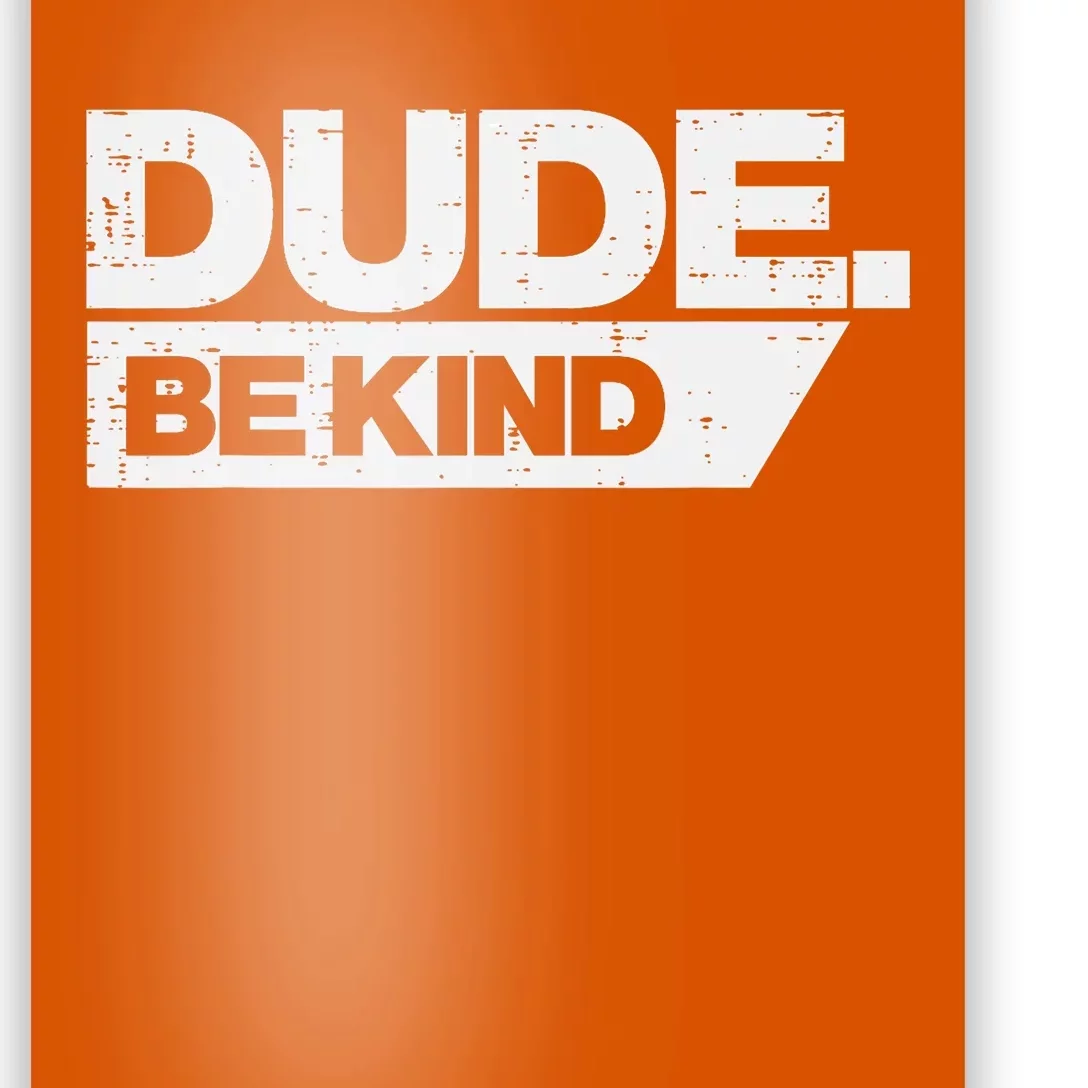 Dude Kind Unity Day Orange Anti Bullying Poster