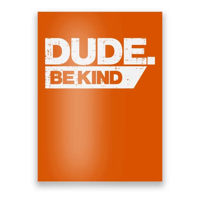 Dude Kind Unity Day Orange Anti Bullying Poster