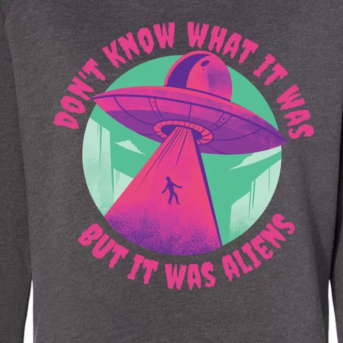 Don't Know What It Was But It Was Aliens Womens California Wash Sweatshirt