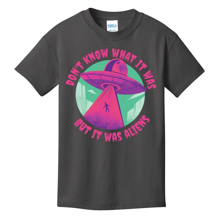 Don't Know What It Was But It Was Aliens Kids T-Shirt