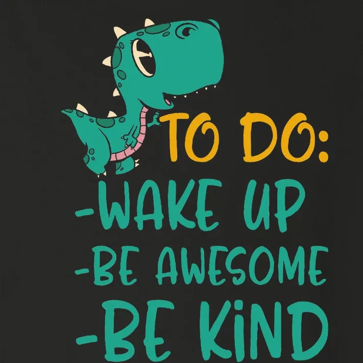 Dino Kindness Wake Up Be Awesome Be Kind Toddler Long Sleeve Shirt