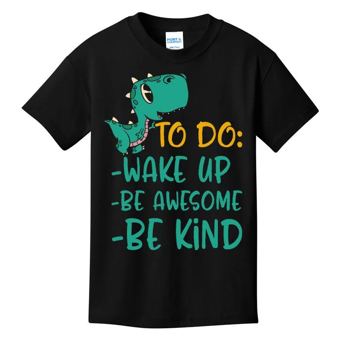 Dino Kindness Wake Up Be Awesome Be Kind Kids T-Shirt