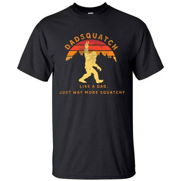 Dadsquatch Like A Dad Way More Squatchy Tall T-Shirt