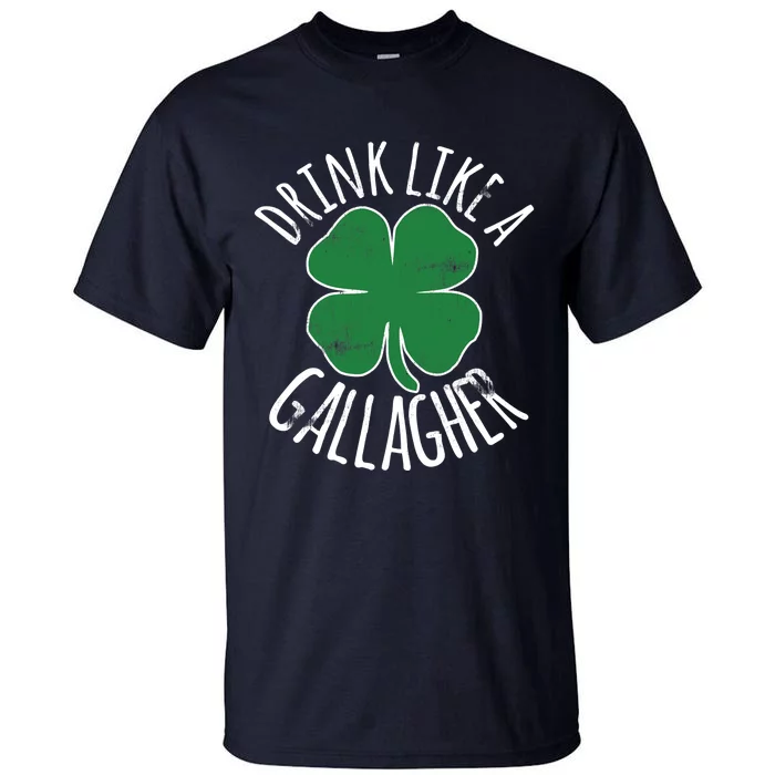 DRINK LIKE A GALLAGHER St Patrick's Day Beer Irish Tall T-Shirt