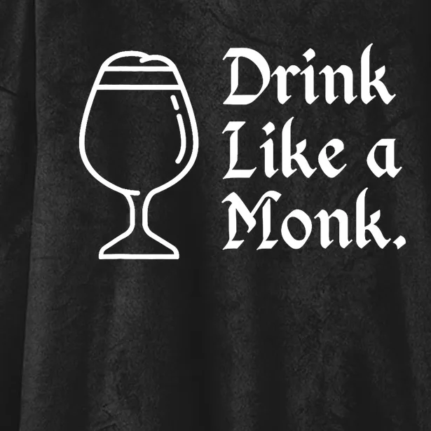 Drink Like A Monk, For Belgian Crafts Beer Lovers Hooded Wearable Blanket