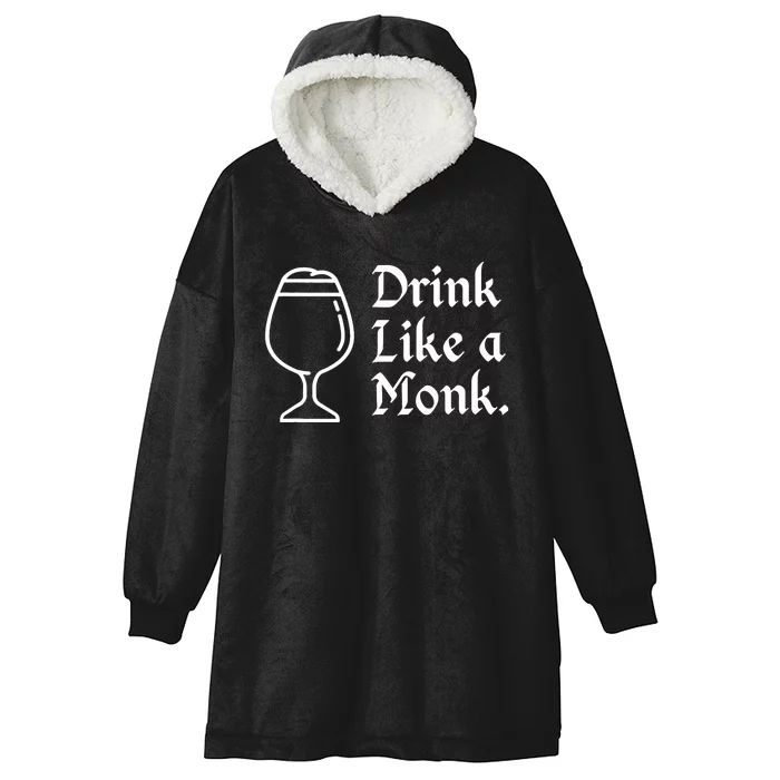 Drink Like A Monk, For Belgian Crafts Beer Lovers Hooded Wearable Blanket