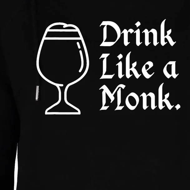 Drink Like A Monk, For Belgian Crafts Beer Lovers Womens Funnel Neck Pullover Hood