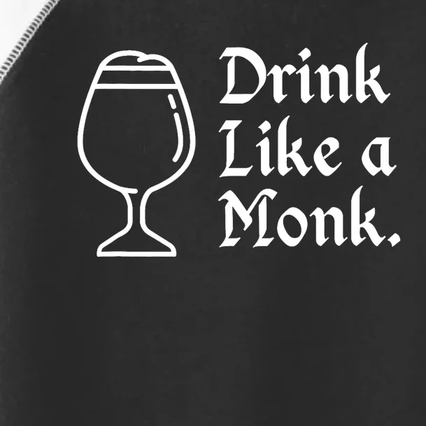 Drink Like A Monk, For Belgian Crafts Beer Lovers Toddler Fine Jersey T-Shirt