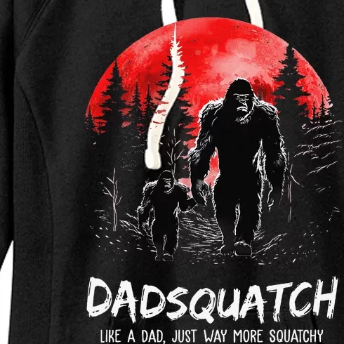 Dadsquatch Like A Dad Way More Squatchy Funny Bigfoot Dad Women's Fleece Hoodie