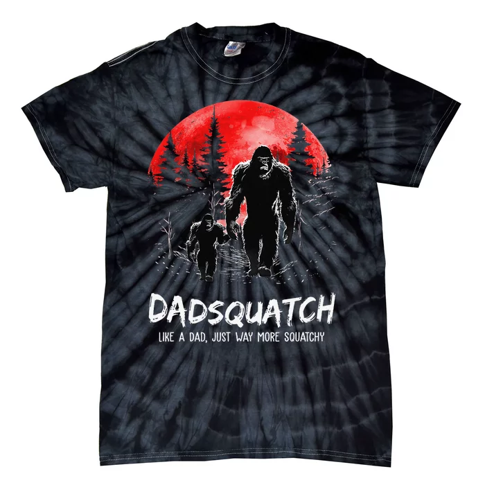 Dadsquatch Like A Dad Way More Squatchy Funny Bigfoot Dad Tie-Dye T-Shirt