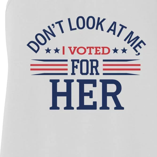 Don´T Look At Me I Voted For Her Sweat Women's Racerback Tank