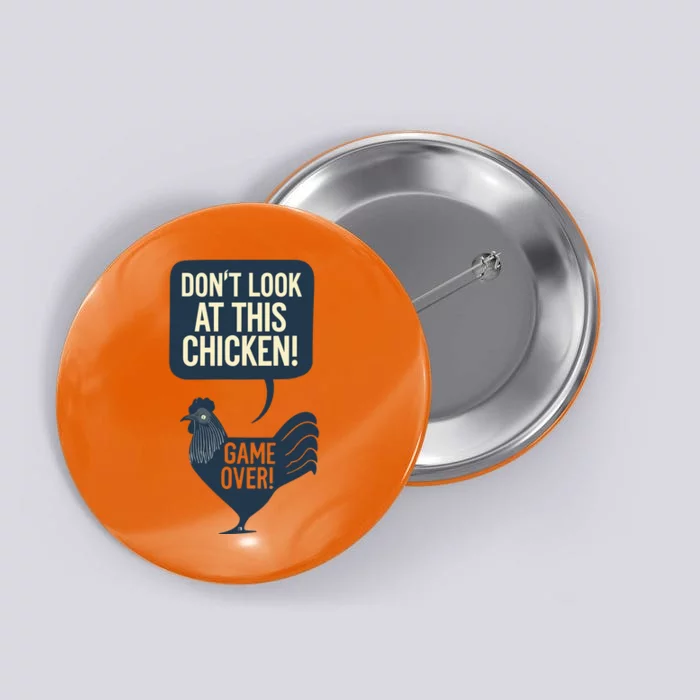 Dont Look At This Chicken Button