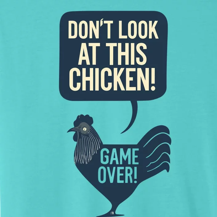 Dont Look At This Chicken ChromaSoft Performance T-Shirt