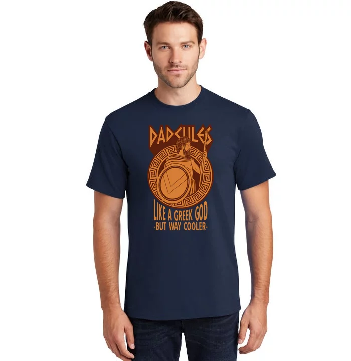 Dadcules Like A Greek God But Way Cooler Fathers Day Tall T-Shirt