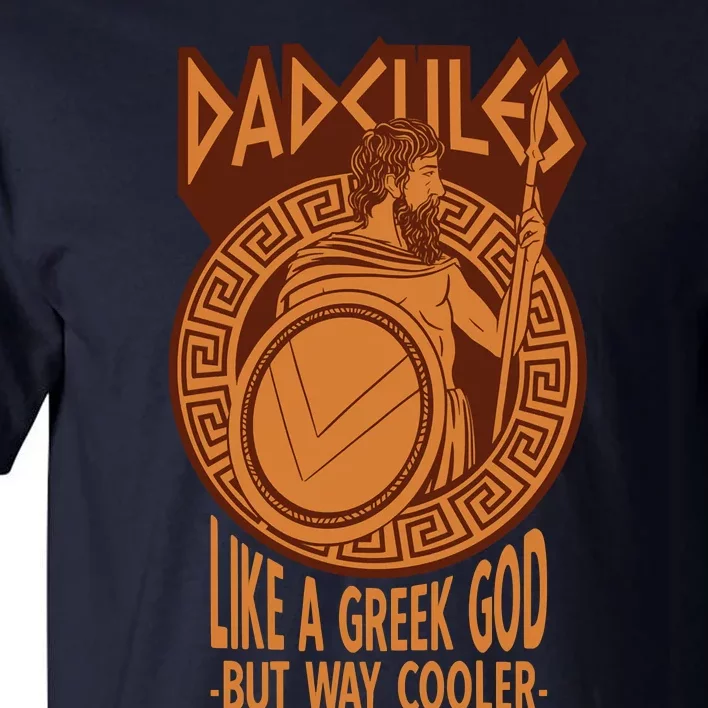 Dadcules Like A Greek God But Way Cooler Fathers Day Tall T-Shirt