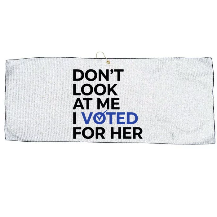 DonT Look At Me I Voted For Her Large Microfiber Waffle Golf Towel