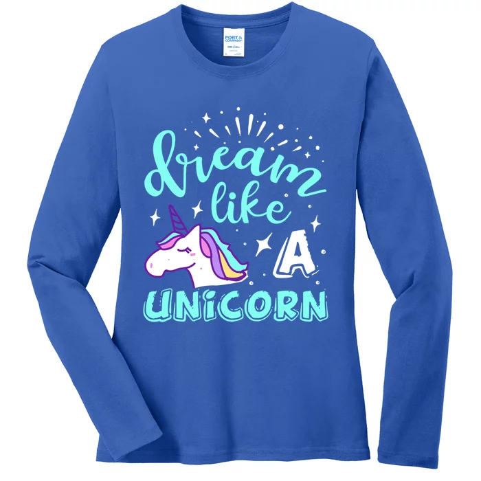 Dream Like A Unicorn Meaningful Gift Ladies Long Sleeve Shirt