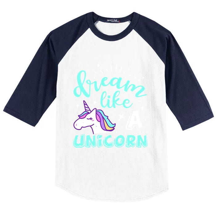 Dream Like A Unicorn Meaningful Gift Baseball Sleeve Shirt