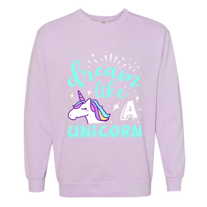 Dream Like A Unicorn Meaningful Gift Garment-Dyed Sweatshirt