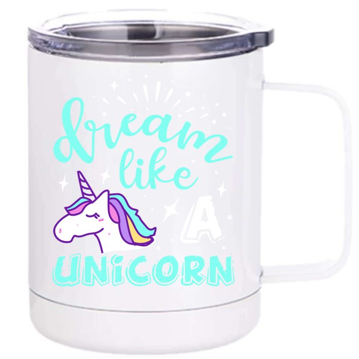 Dream Like A Unicorn Meaningful Gift Front & Back 12oz Stainless Steel Tumbler Cup